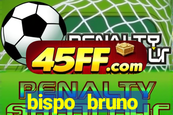 bispo bruno leonardo fortuna